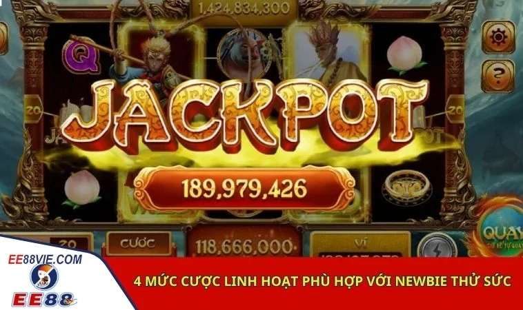 Tây Du Ký EE88 - Siêu phẩm nổ hũ ăn khách nhất 2024 4 4 mức cược linh hoạt phù hợp với newbie thử sức