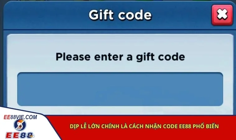 Cách nhận code EE88 - Hướng dẫn nhận mã đổi thưởng nhanh chóng 3 Dịp lễ lớn chính là cách nhận code EE88 phổ biến