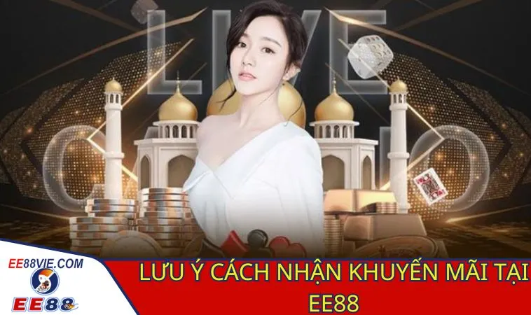 Cách Nhận Khuyến Mãi EE88 Thông Tin Chi Tiết Dành Cho Tân Thủ 4 Lưu ý cần thiết trong cách nhận khuyến mãi EE88 nhà cái