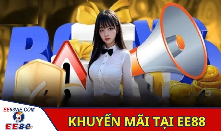Cách Nhận Khuyến Mãi EE88 Thông Tin Chi Tiết Dành Cho Tân Thủ 2 Những loại khuyến mãi phổ biến của EE88